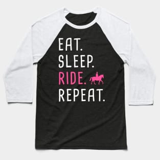 Eat. Sleep. Ride. Repeat. | Funny Horseback Riding Baseball T-Shirt